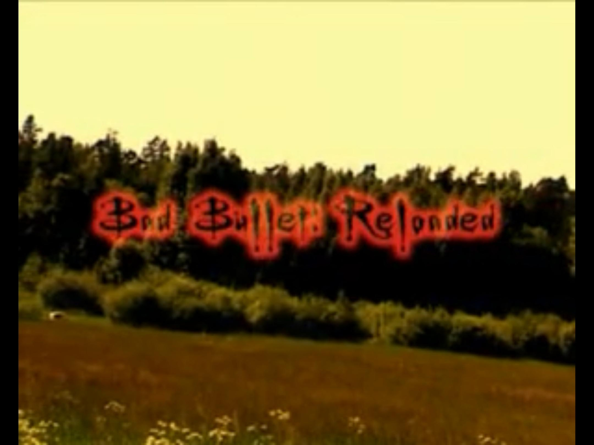 Bad Bullet Reloaded