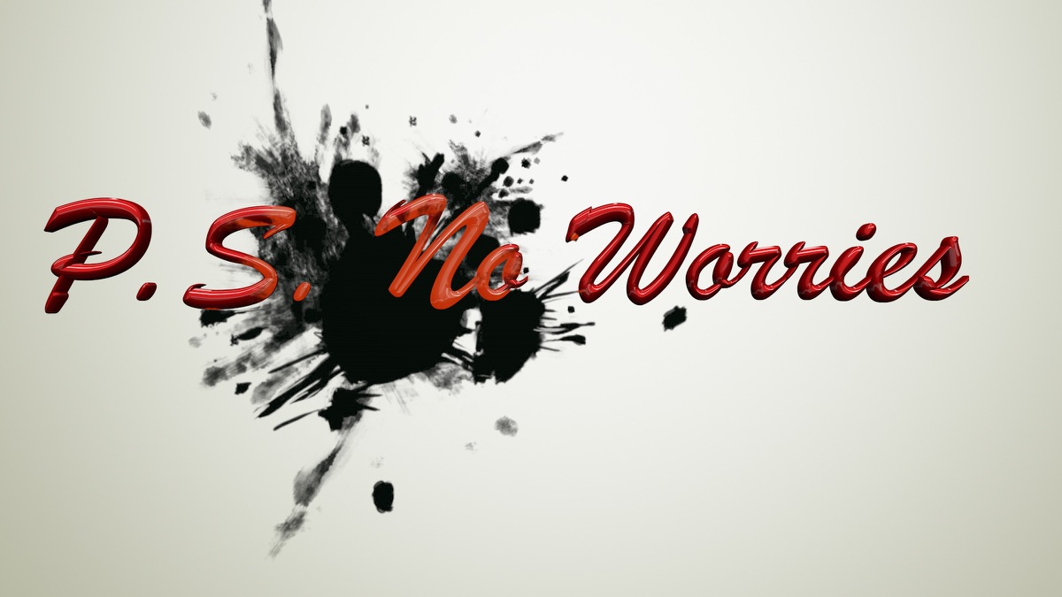 P.S. No Worries