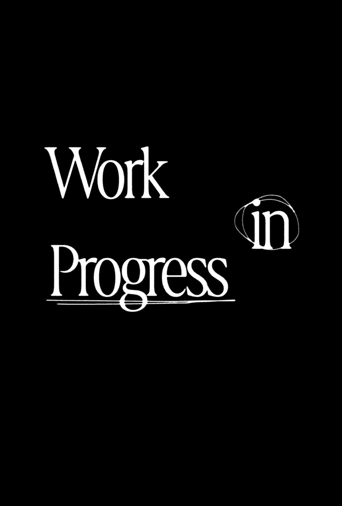 Work in Progress