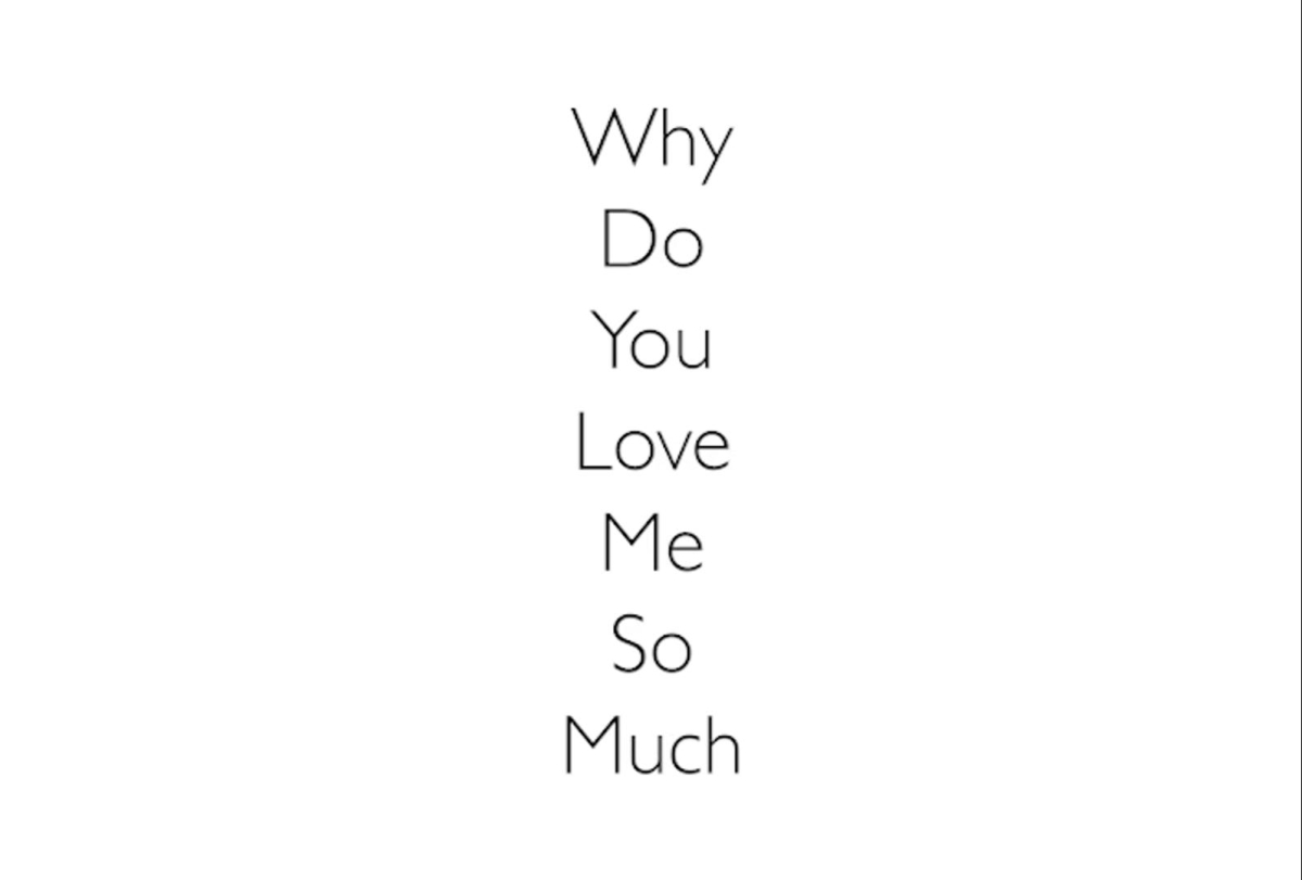 Why Do You Love Me So Much