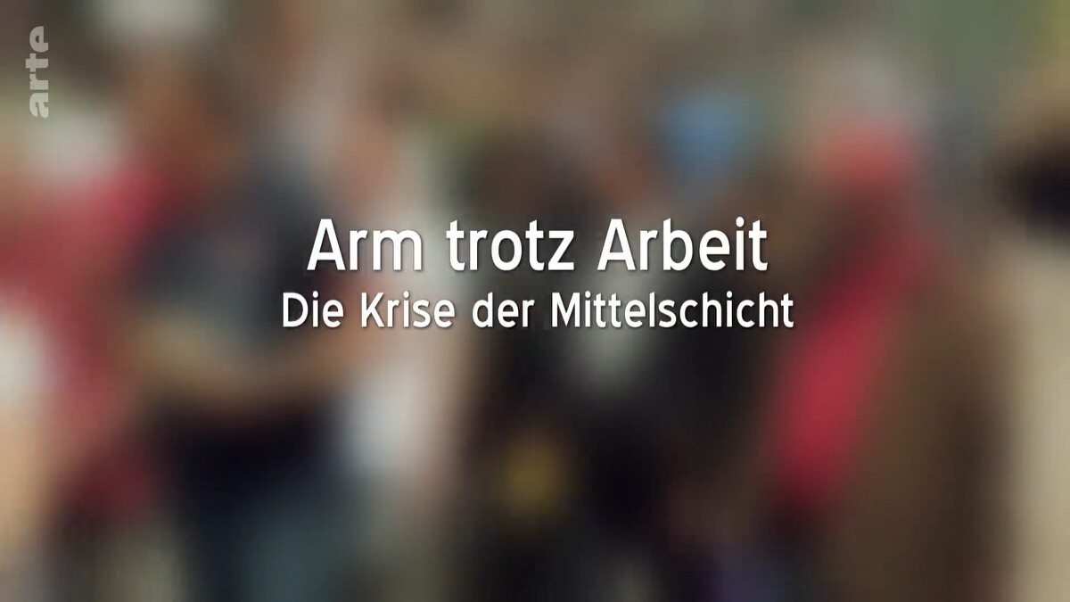 Arm trotz Arbeit - Die Krise der Mittelschicht