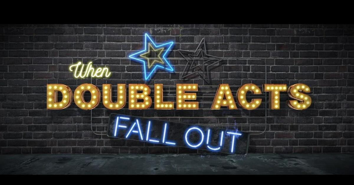 When Double Acts Fall Out