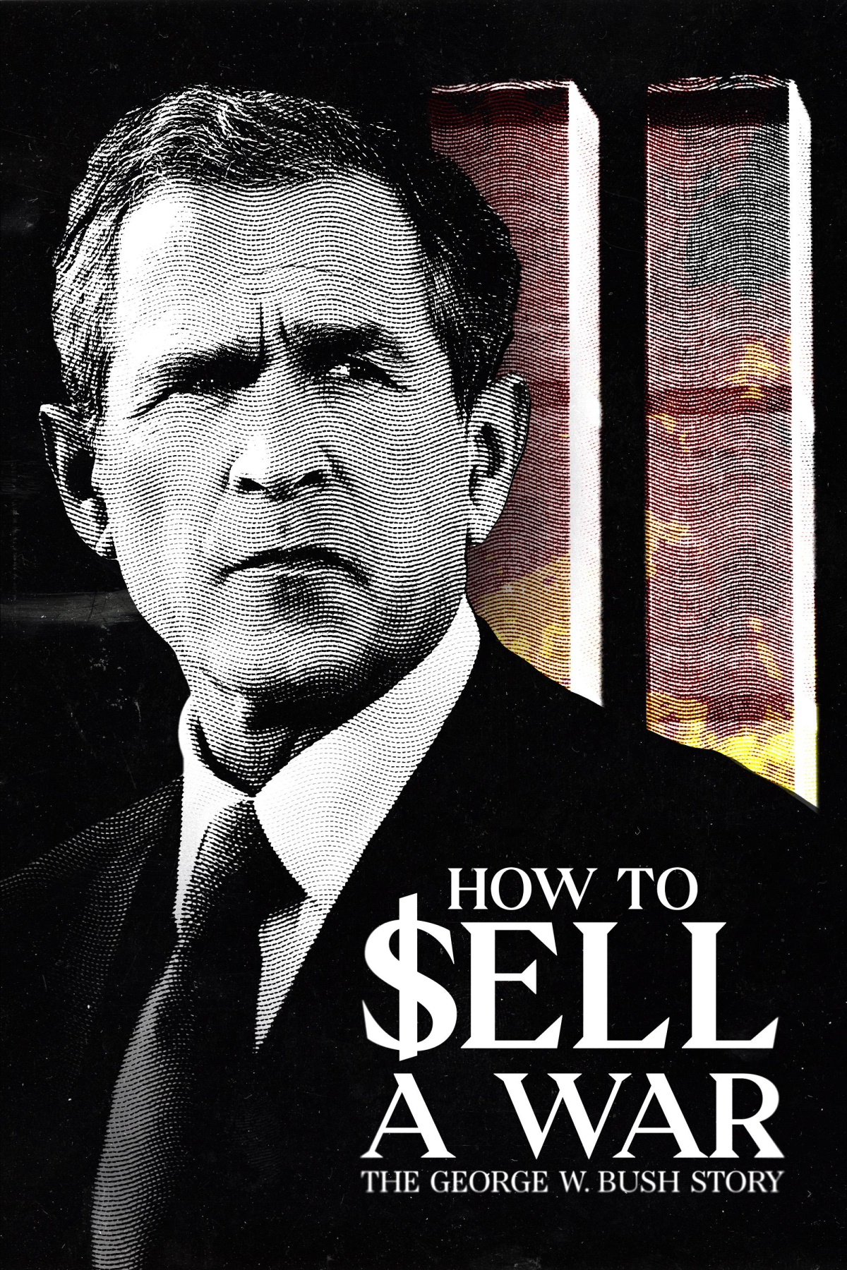 How to Sell a War: The George W. Bush Story