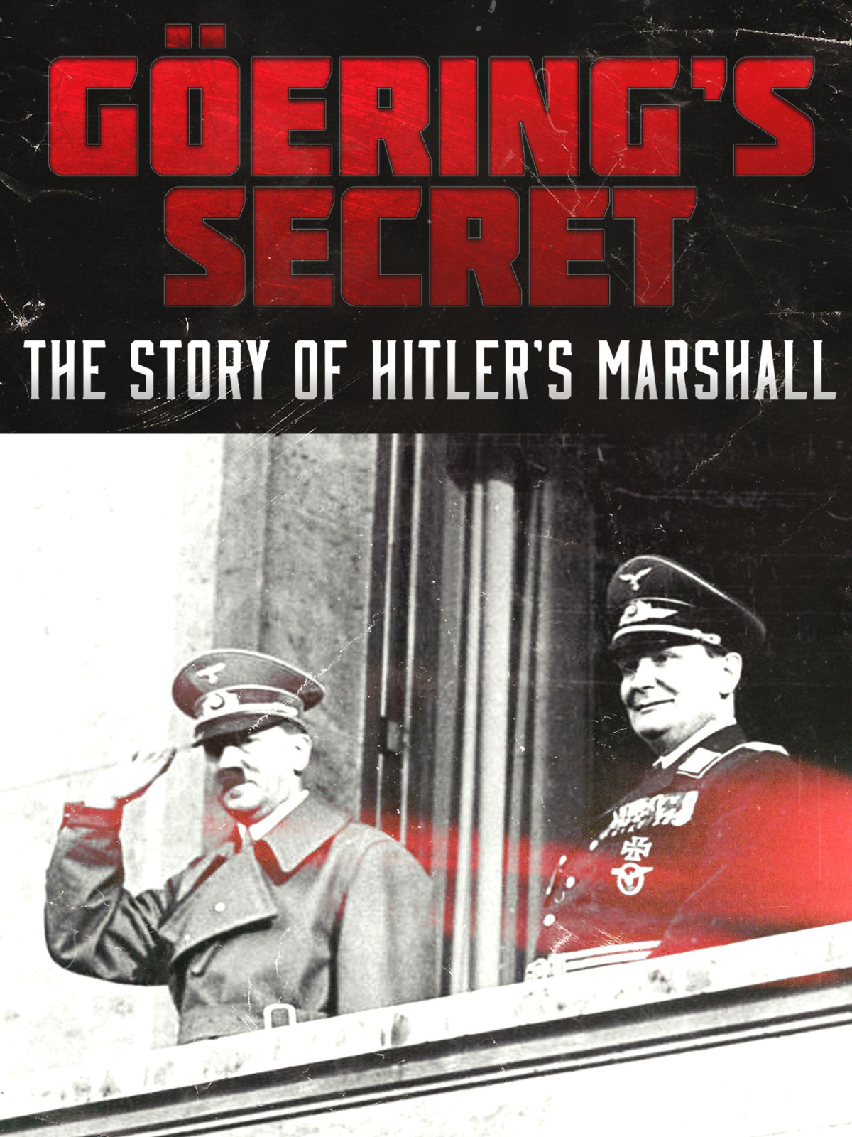 Goring's Secret: The Story of Hitler's Marshall
