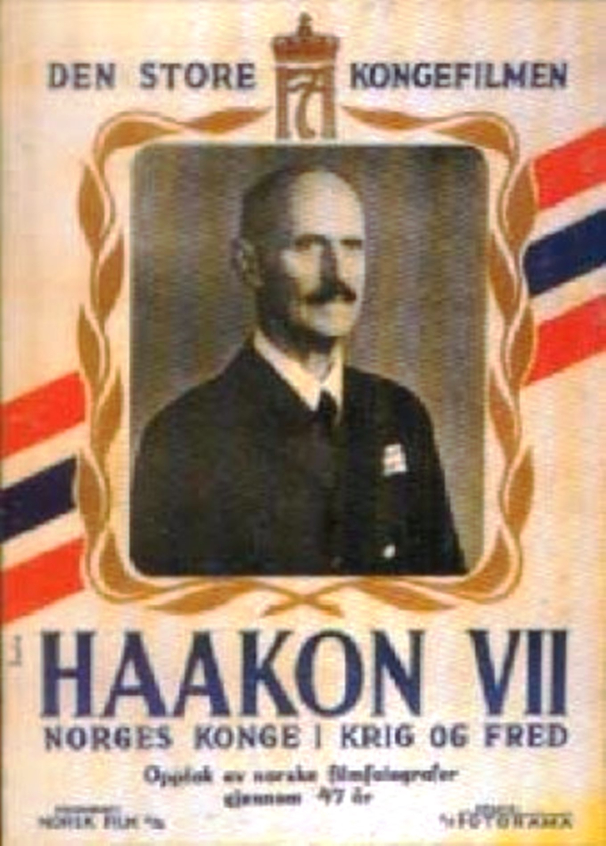 Haakon VII: Norges konge i krig og fred