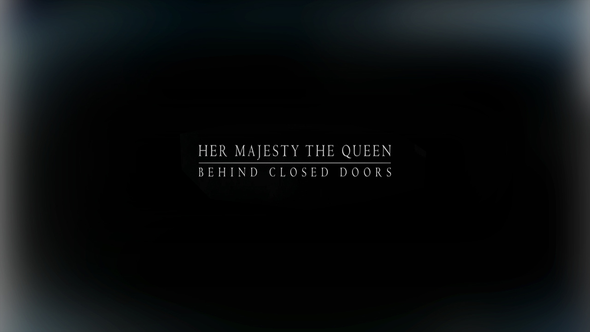 Her Majesty the Queen: Behind Closed Doors