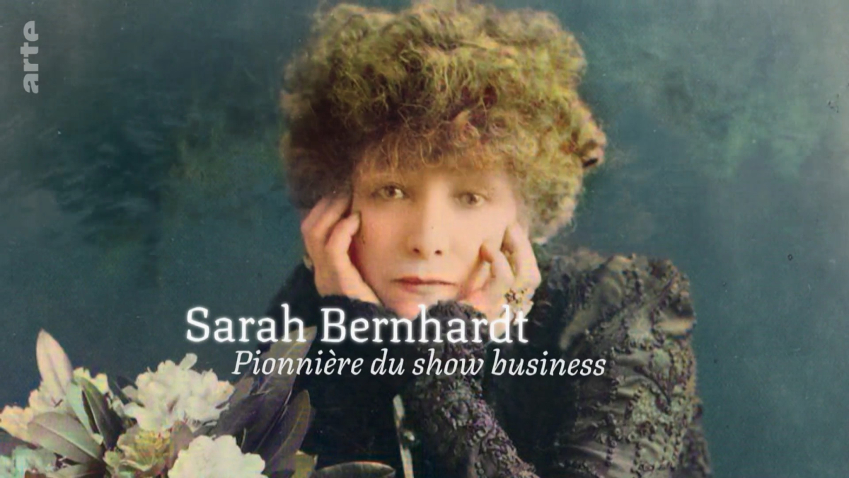 Sarah Bernhardt - Pionniere du show business