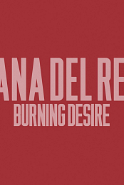 Lana Del Rey: Burning Desire