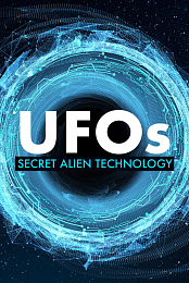 UFOs: Secret Alien Technology