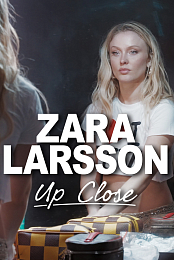 Zara Larsson - Up Close