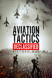 Aviation Tactics Declassified: Vietnam War