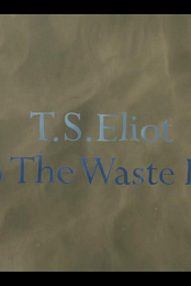 TS Eliot - Into the Waste Land