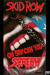 Skid Row: Oh Say Can You Scream