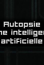 Autopsie d'une Intelligence artificielle