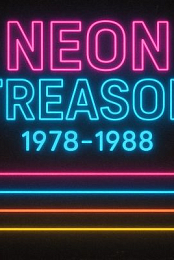 NEON TREASON 1978-1988+