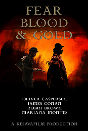 Fear Blood and Gold