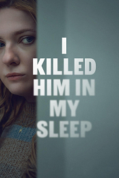 I Killed Him in My Sleep