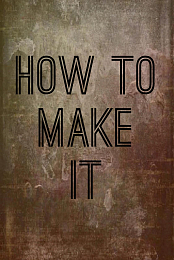 How to Make It