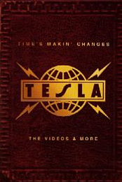 Tesla: Time's Makin' Changes - The Videos & More
