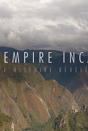 Empire inca - L'histoire revelee