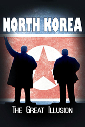 North Korea: The Great Illusion