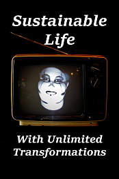 Sustainable Life with Unlimited Transformations