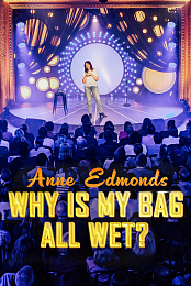 Anne Edmonds: Why Is My Bag All Wet?
