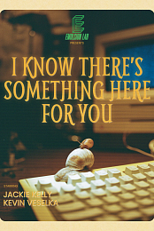 I Know There's Something Here for You