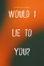 Would I Lie to You?