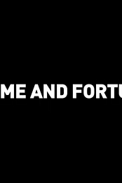 Fame and Fortune