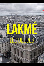 Leo Delibes: Lakme - Opera Comique, Paris