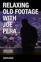 Relaxing Old Footage with Joe Pera