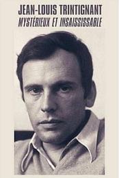 Jean-Louis Trintignant - Mysterious and Unfathomable
