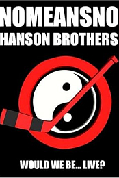 NoMeansNo & Hanson Brothers: Would We Be... Live?