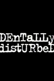Dentally Disturbed