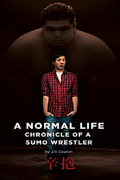A Normal Life. Chronicle of a Sumo Wrestler