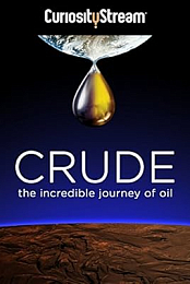 Crude: The Incredible Journey of Oil