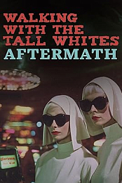 Walking with the Tall Whites: Aftermath