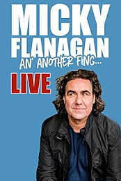 Micky Flanagan: An' Another Fing - Live