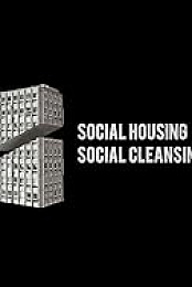 Social Housing, Social Cleansing