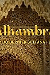 Alhambra, le tresor du dernier sultanat d'Espagne