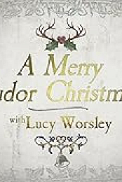 A Merry Tudor Christmas with Lucy Worsley