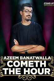 Azeem Banatwalla: Cometh the Hour