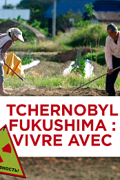 Tchernobyl, Fukushima, vivre avec