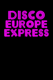 Disco Europe Express: L'histoire des alchimistes europeens du disco