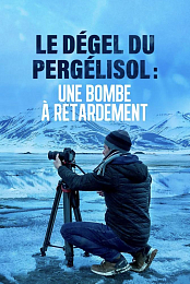 Degel Du Pergelisol: Une Bombe A Retardement