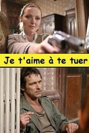 Je t'aime a te tuer