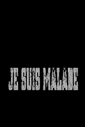 Je suis malade