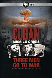 Cuban Missile Crisis: Three Men Go to War
