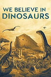 We Believe in Dinosaurs